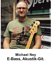 Michael Ney E-Bass, Akustik-Git.